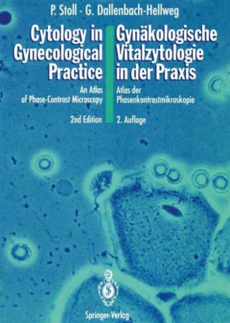 Cytology in Gynecological Practice / Gynakologische Vitalzytologie in der Praxis : An Atlas of Phase-Contrast Microscopy / Atlas der Phasenkontrastmikroskopie, Paperback / softback Book