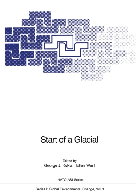 Start of a Glacial : Proceedings of the NATO Advanced Research Workshop on Correlating Records of the Past held at Cabo Blanco, Mallorca, Spain, April 4-10, 1991, PDF eBook
