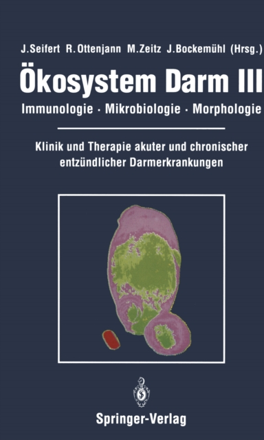 Okosystem Darm III : Immunologie, Mikrobiologie, Morphologie Klinik und Therapie akuter und chronischer entzundlicher Darmerkrankungen, PDF eBook