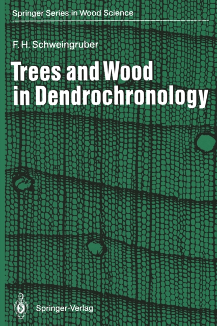Trees and Wood in Dendrochronology : Morphological, Anatomical, and Tree-Ring Analytical Characteristics of Trees Frequently Used in Dendrochronology, PDF eBook