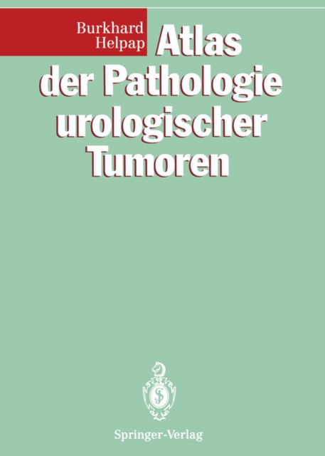 Atlas der Pathologie urologischer Tumoren, PDF eBook