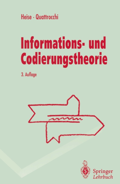 Informations- und Codierungstheorie : Mathematische Grundlagen der Daten-Kompression und -Sicherung in diskreten Kommunikationssystemen, PDF eBook