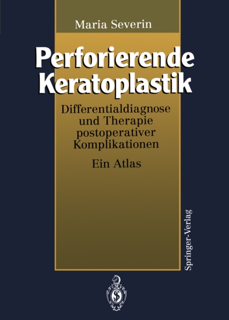 Perforierende Keratoplastik : Differentialdiagnose und Therapie postoperativer Komplikationen, PDF eBook