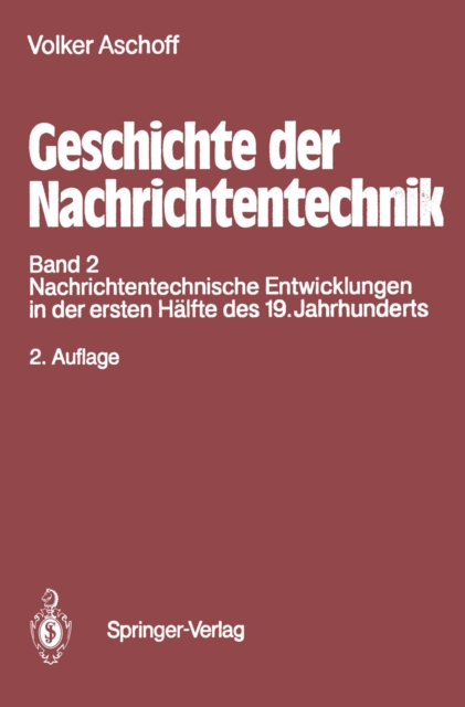 Geschichte der Nachrichtentechnik : Band 2 Nachrichtentechnische Entwicklungen in der ersten Halfte des 19. Jahrhunderts, PDF eBook