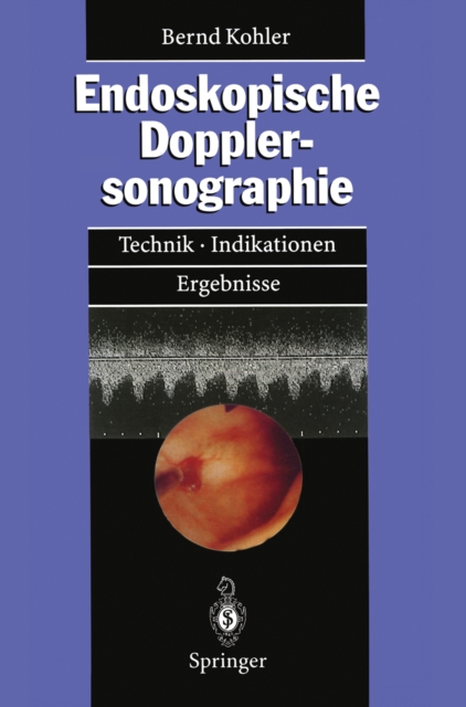 Endoskopische Dopplersonographie : Technik * Indikationen * Ergebnisse, PDF eBook