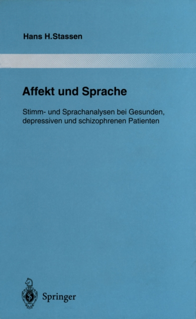 Affekt und Sprache : Stimm- und Sprachanalysen bei Gesunden, depressiven und schizophrenen Patienten, PDF eBook