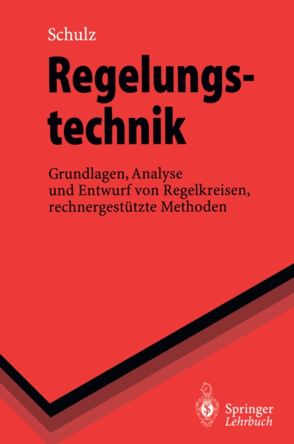 Regelungstechnik : Grundlagen, Analyse und Entwurf von Regelkreisen, rechnergestutzte Methoden, PDF eBook