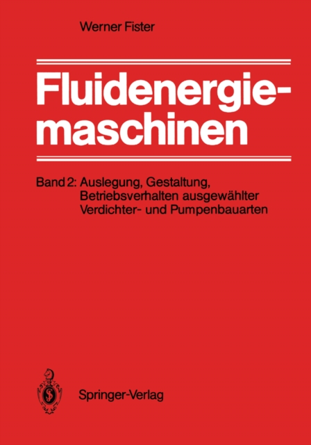 Fluidenergiemaschinen : Band 2: Auslegung, Gestaltung, Betriebsverhalten ausgewahlter Verdichter- und Pumpenbauarten, PDF eBook
