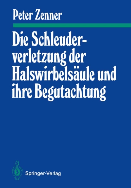 Die Schleuderverletzung der Halswirbelsaule und ihre Begutachtung, PDF eBook