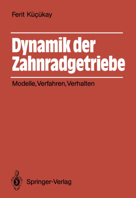 Dynamik der Zahnradgetriebe : Modelle, Verfahren, Verhalten, PDF eBook