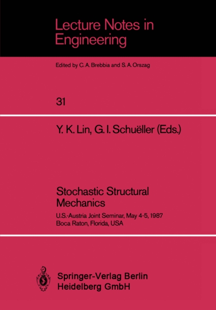Stochastic Structural Mechanics : U.S.-Austria Joint Seminar, May 4-5, 1987 Boca Raton, Florida, USA, PDF eBook