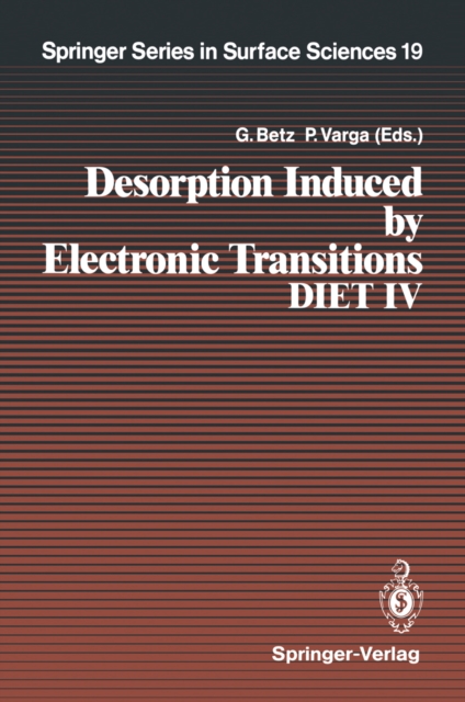 Desorption Induced by Electronic Transitions DIET IV : Proceedings of the Fourth International Workshop, Gloggnitz, Austria, October 2-4, 1989, PDF eBook