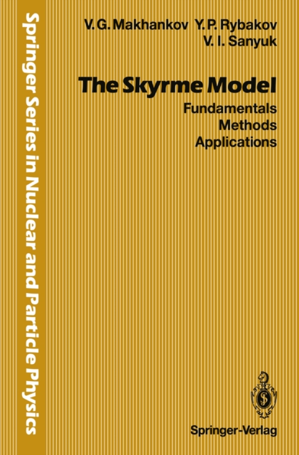 The Skyrme Model : Fundamentals Methods Applications, PDF eBook