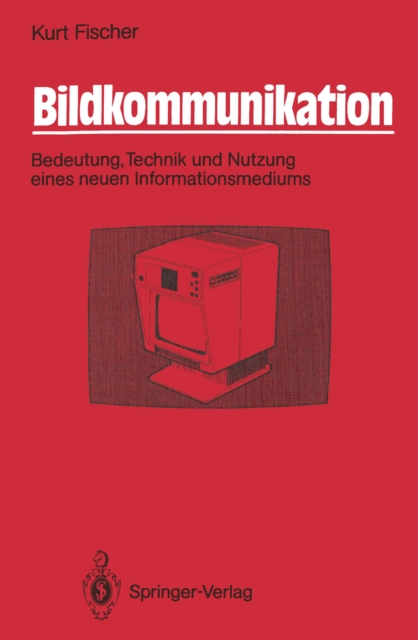 Bildkommunikation : Bedeutung, Technik und Nutzung eines neuen Informationsmediums, PDF eBook