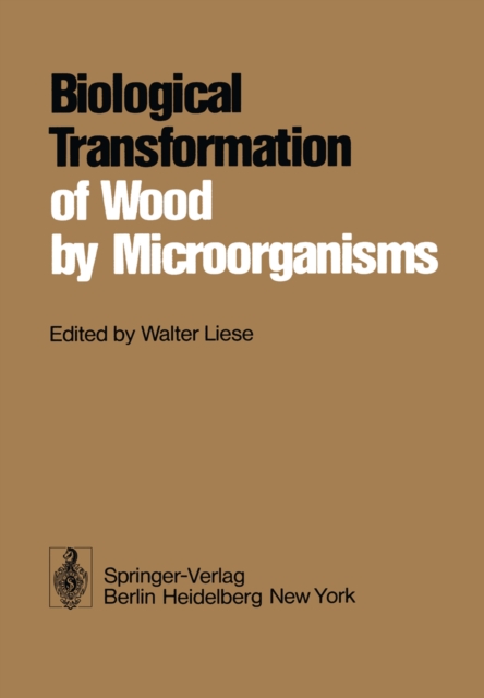 Biological Transformation of Wood by Microorganisms : Proceedings of the Sessions on Wood Products Pathology at the 2nd International Congress of Plant Pathology September 10-12, 1973, Minneapolis/USA, PDF eBook
