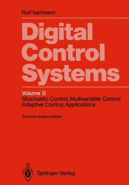 Digital Control Systems : Volume 2: Stochastic Control, Multivariable Control, Adaptive Control, Applications, PDF eBook