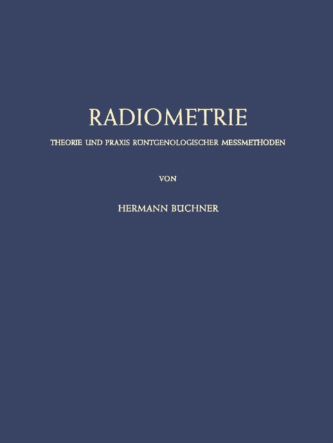 Radiometrie : Theorie und Praxis Rontgenologischer Messmethoden, PDF eBook