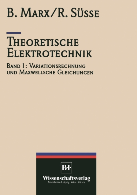 Theoretische Elektrotechnik : Variationstechnik und Maxwellsche Gleichungen, PDF eBook