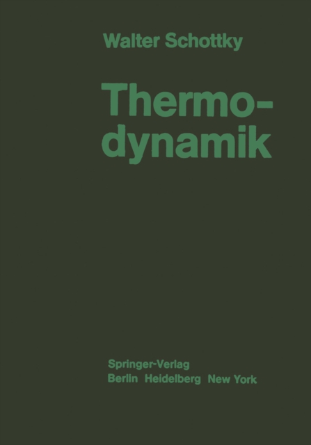 Thermodynamik : Die Lehre von den Kreisprozessen den Physikalischen und Chemischen Veranderungen und Gleichgewichten Eine Hinfuhrung zu den Thermodynamischen Problemen Unserer Kraft- und Stoffwirtscha, PDF eBook