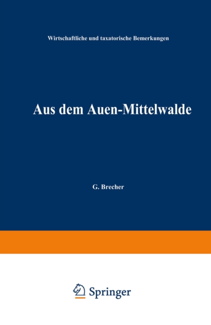 Aus dem Auen-Mittelwalde : Wirthschaftliche und taxatorische Bemerkungen, PDF eBook