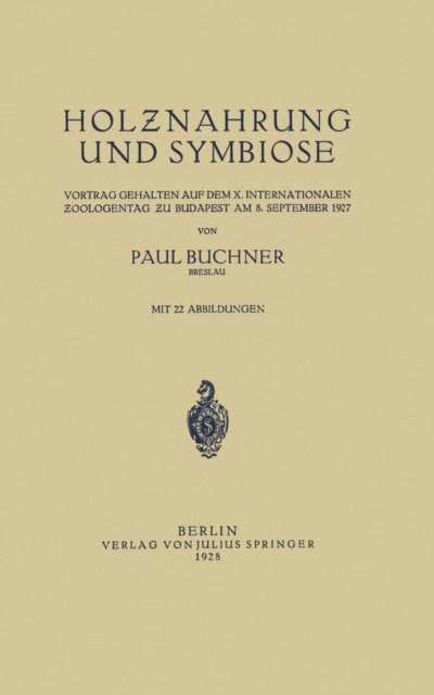 Holznahrung und Symbiose : Vortrag Gehalten auf dem X. Internationalen Zoologentag zu Budapest am 8. September 1927, PDF eBook