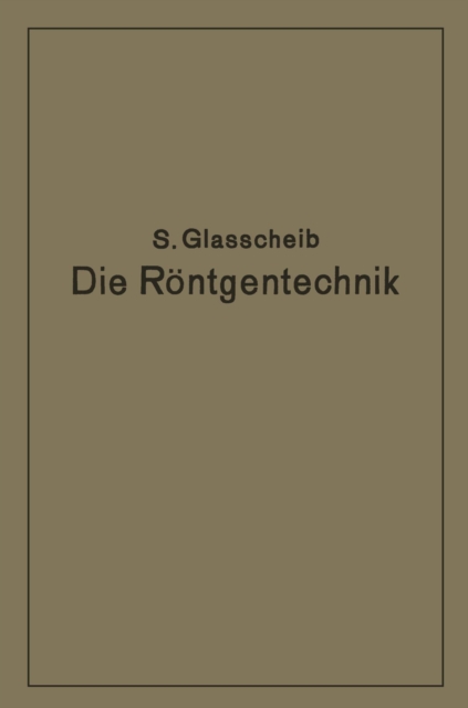 Die Rontgentechnik in Diagnostik und Therapie : Ein Lehrbuch fur Studierende und Arzte, PDF eBook