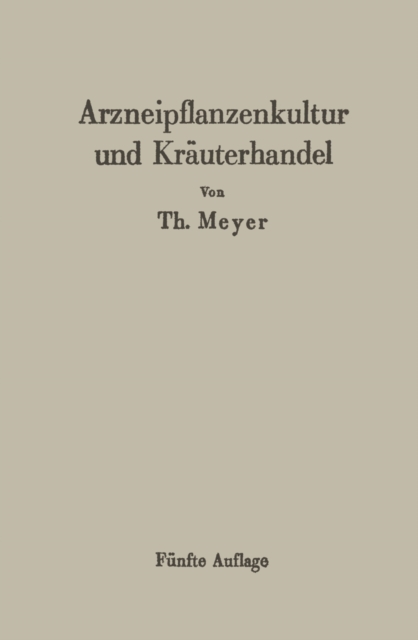 Arzneipflanzenkultur und Krauterhandel : Rationelle Zuchtung, Behandlung und Verwertung der in Deutschland zu ziehenden Arznei- und Gewurzpflanzen, PDF eBook