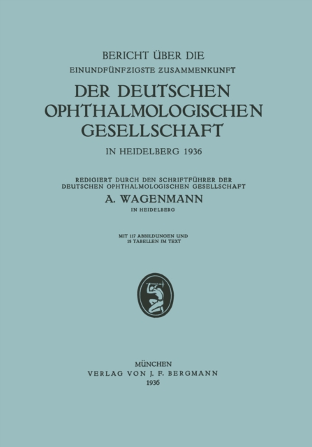 Bericht uber die Einundfunfzigste Zusammenkunft der Deutschen Ophthalmologischen Gesellschaft : In Heidelberg 1936, PDF eBook