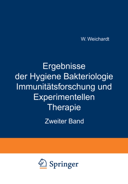 Ergebnisse der Hygiene Bakteriologie Immunitatsforschung und Experimentellen Therapie : Zweiter Band, PDF eBook