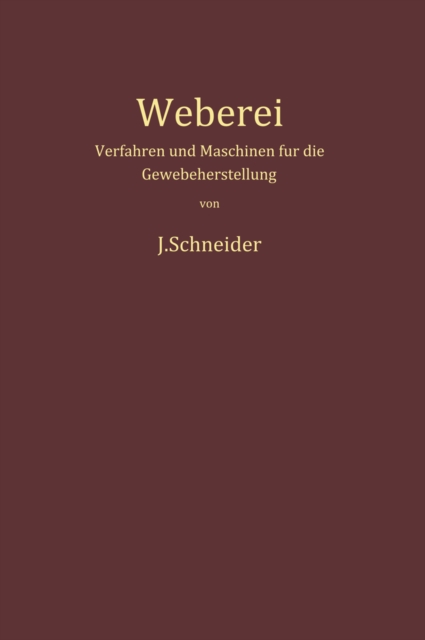 Weberei : Verfahren und Maschinen fur die Gewebeherstellung, PDF eBook