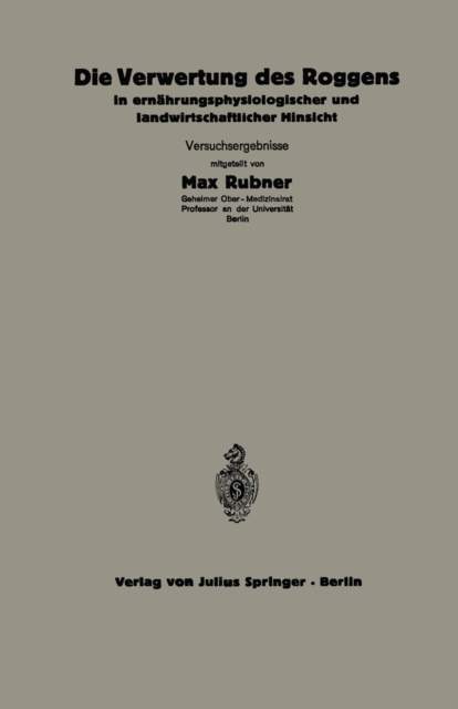 Die Verwertung des Roggens in ernahrungsphysiologischer und landwirtschaftlicher Hinsicht : 5.Heft, PDF eBook