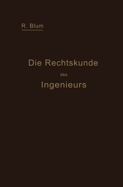Die Rechtskunde des Ingenieurs : Ein Handbuch fur Technik, Industrie und Handel, PDF eBook