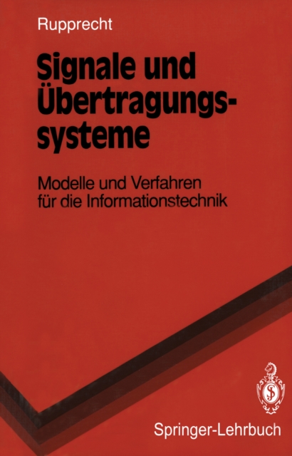 Signale und Ubertragungssysteme : Modelle und Verfahren fur die Informationstechnik, PDF eBook