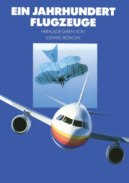 Ein Jahrhundert Flugzeuge : Geschichte Und Technik Des Fliegens, Paperback / softback Book