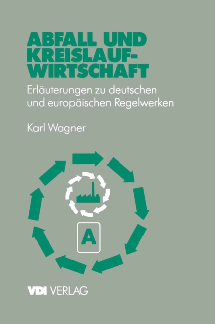 Abfall und Kreislaufwirtschaft : Erlauterungen zu deutschen und europaischen (EU) Regelwerken, PDF eBook