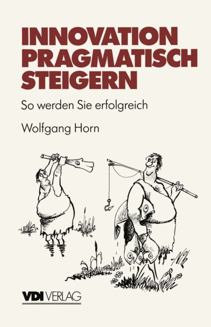 Innovation pragmatisch steigern : So werden Sie erfolgreich, PDF eBook