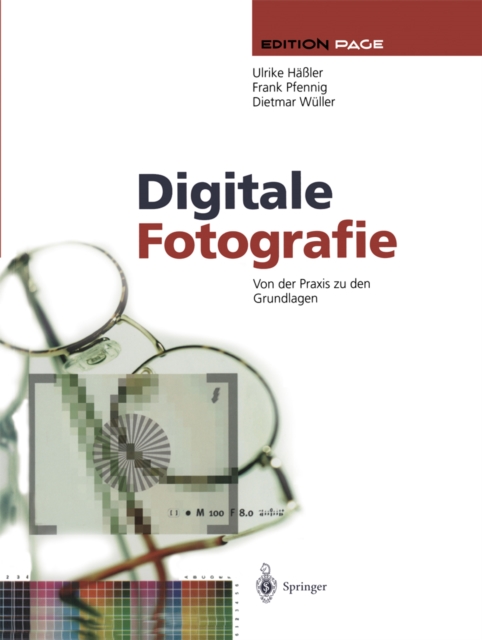 Digitale Fotografie : Von der Praxis zu den Grundlagen, PDF eBook
