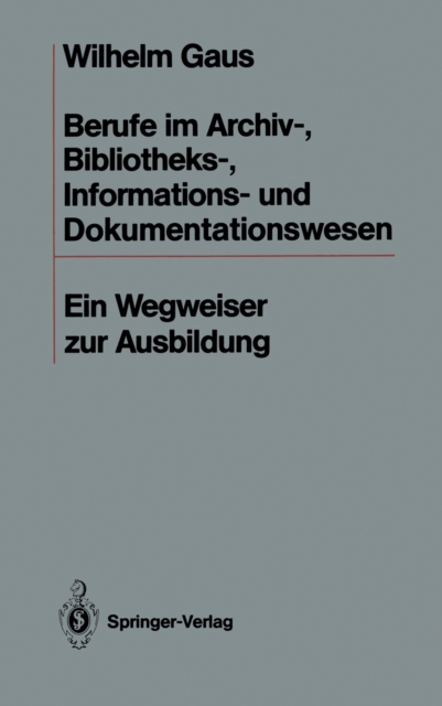 Berufe im Archiv-, Bibliotheks-, Informations- und Dokumentationswesen : Ein Wegweiser zur Ausbildung, PDF eBook