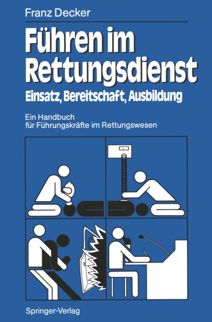 Fuhren im Rettungsdienst : Einsatz, Bereitschaft, Ausbildung Ein Handbuch fur Fuhrungskrafte im Rettungswesen, PDF eBook