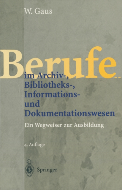 Berufe im Archiv-, Bibliotheks-, Informations- und Dokumentationswesen : Ein Wegweiser zur Ausbildung, PDF eBook