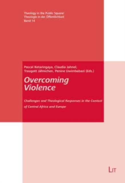 Overcoming Violence : Challenges and Theological Responses in the Context of Central Africa and Europe, Paperback / softback Book