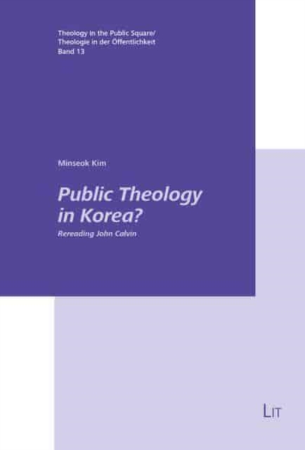 Public Theology in Korea? : Rereading John Calvin, Paperback / softback Book