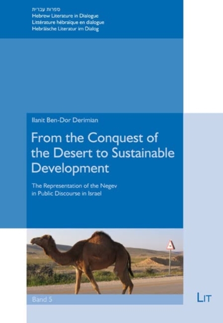 From the Conquest of the Desert to Sustainable Development : The Representation of the Negev in Public Discourse in Israel, Paperback / softback Book