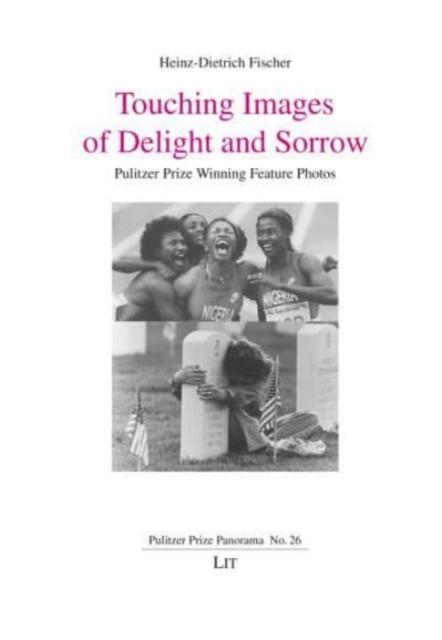 Touching Images of Delight and Sorrow : Pulitzer Prize Winning Feature Photos, Paperback / softback Book