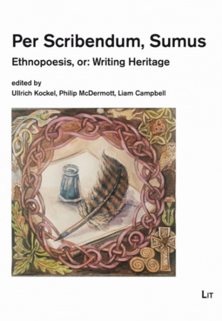 Per Scribendum, Sumus : Ethnopoesis, or: Writing Heritage, a Ceilidh in Honour of Mairead Nic Craith, PDF eBook