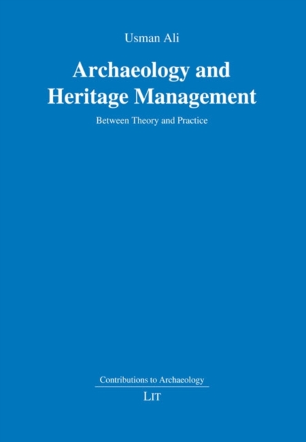 Archaeology and Heritage Management : Between Theory and Practice, PDF eBook