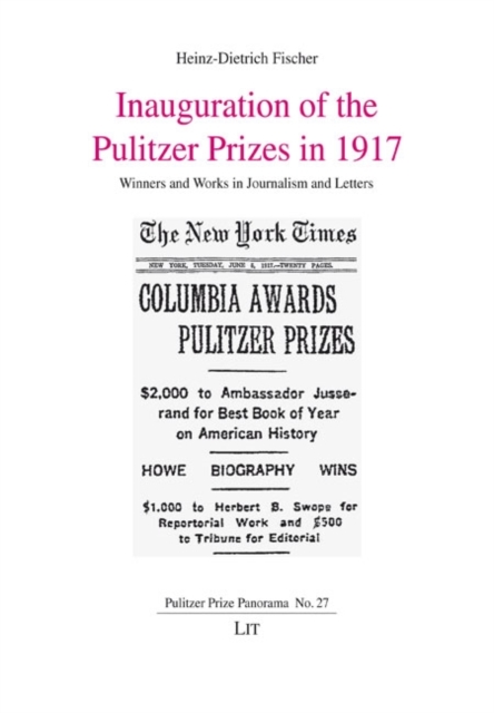 Inauguration of the Pulitzer Prizes in 1917 : Winners and Works in Journalism and Letters, PDF eBook