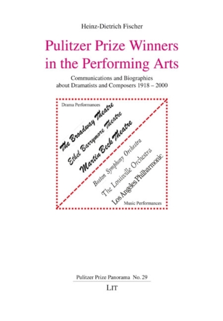 Pulitzer Prize Winners in the Performing Arts : Communications and Biographies about Dramatists and Composers 1918 - 2000, PDF eBook