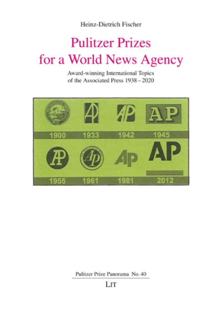Pulitzer Prizes for a World News Agency : Award-winning International Topics of the Associated Press 1938-2020, PDF eBook