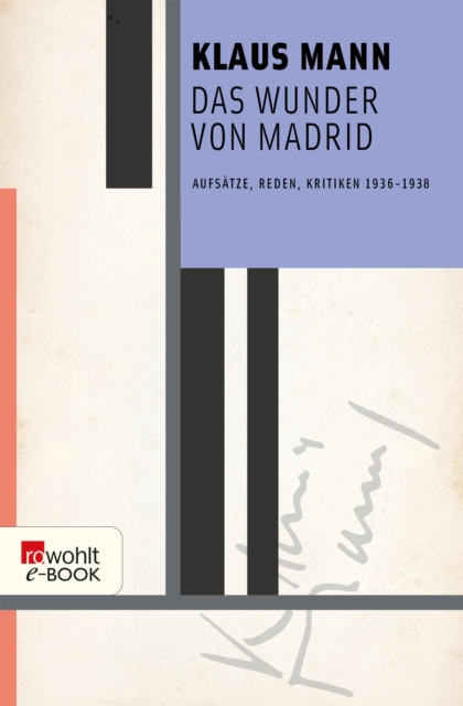 Das Wunder von Madrid : Aufsatze, Reden, Kritiken 1936-1938, EPUB eBook